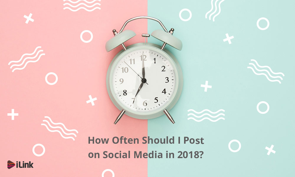 How Often Should I Post on Social Media in 2018?