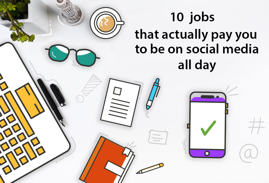 10 Jobs that Pay you to Be on Social Media all Day