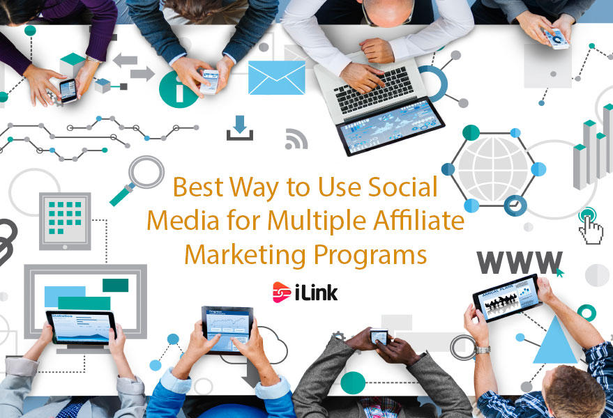Best Way to Use Social Media for Multiple Affiliate Marketing Programs
