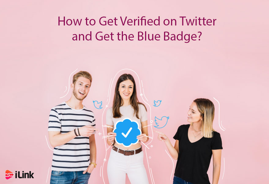 How to Get Verified on Twitter and Get the Blue Badge?