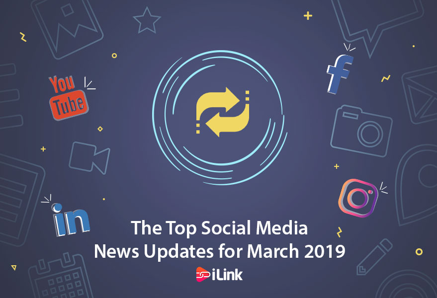 The Top Social Media News Updates for March 2019